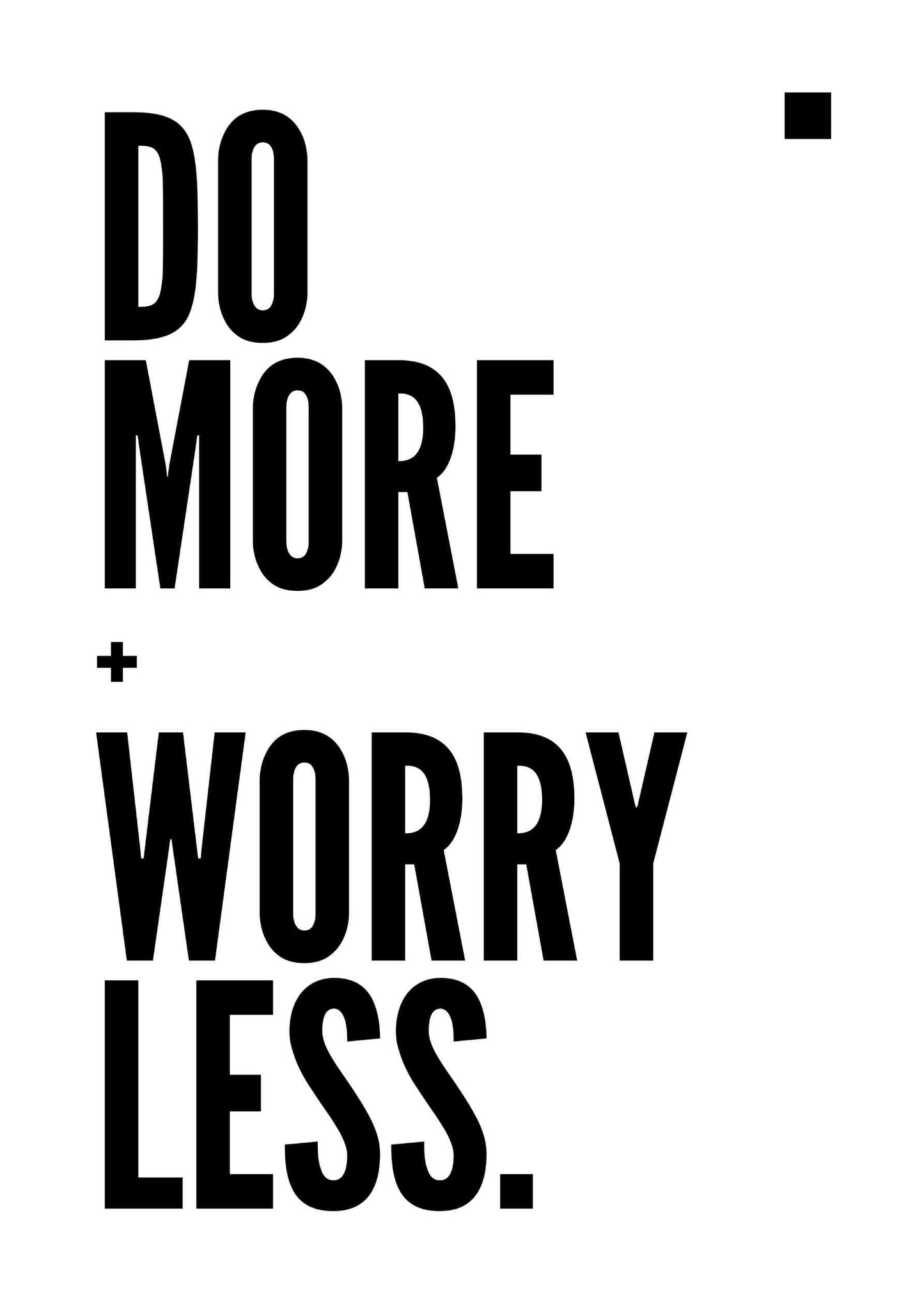 Do More - Worry Less
