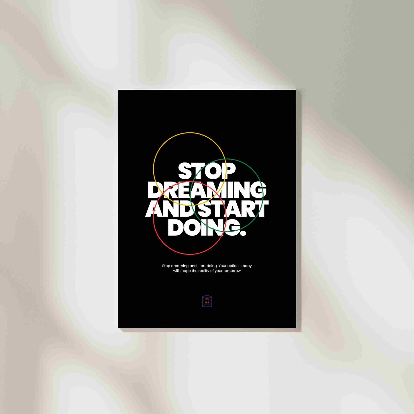 Stop Dreaming And Start Doing.