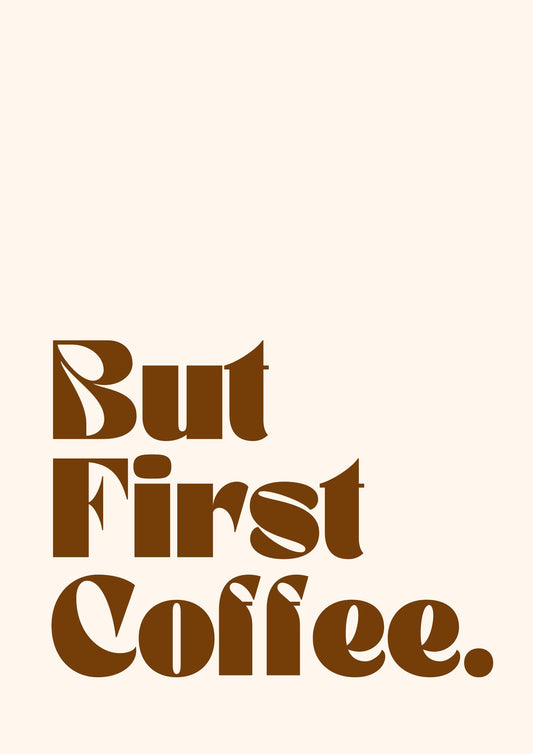 But First Coffee - Cream/Brown