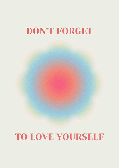 Don't Forget To Love Yourself