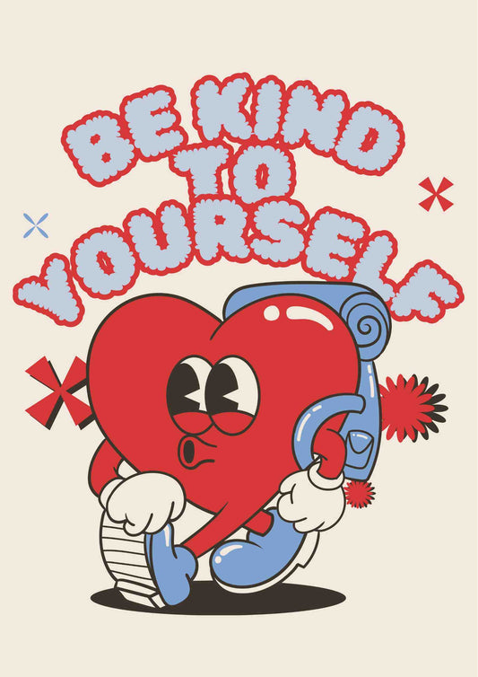 Be Kind To Yourself